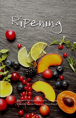 Ripening: 2018 National Flash-Fiction Day Anthology