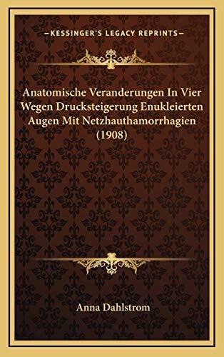 Anatomische Veranderungen In Vier Wegen Drucksteigerung Enukleierten Augen Mit Netzhauthamorrhagien (1908)