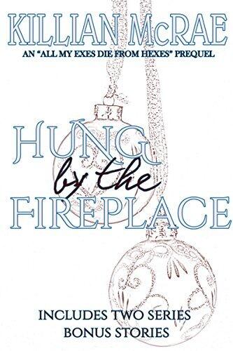 Hung by the Fireplace: An All My Exes Die from Hexes Prequel