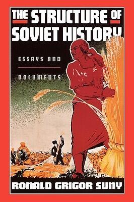 The Structure of Soviet History: Essays and Documents