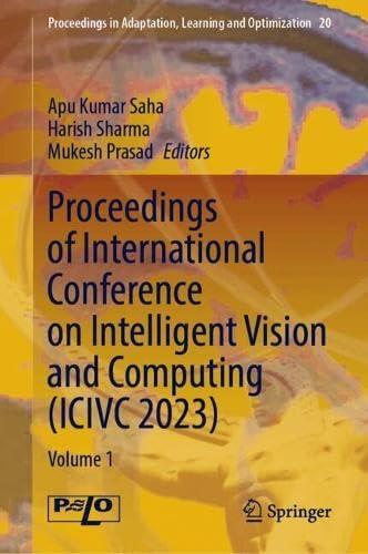 Proceedings of International Conference on Intelligent Vision and Computing (ICIVC 2023): Volume 1