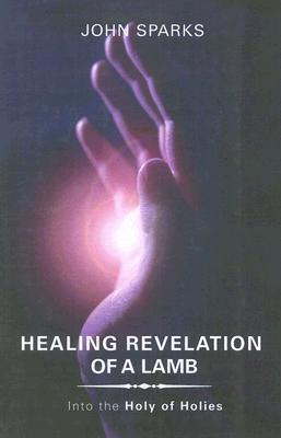 Healing Revelation of a Lamb: Into the Holy of Holies