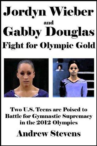 Jordyn Wieber and Gabby Douglas Fight for Olympic Gold: Two U.S. Teens are Poised to Battle for Gymnastic Supremacy in the 2012 Olympics [Article]