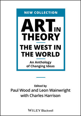 Art in Theory: The West in the World: An Anthology of Changing Ideas