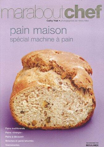 Pain Maison: Spécial Machine À Pain