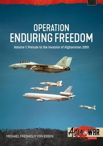 Operation Enduring Freedom Volume 1: Prelude to the Invasion of Afghanistan, 2001