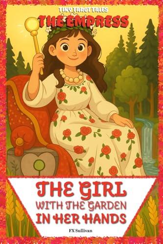 The Girl with the Garden in Her Hands: The Empress's Journey