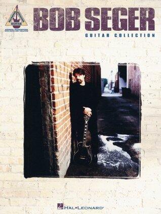 Bob Seger Guitar Collection Songbook