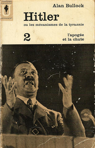 Hitler ou les Mécanisme de la Tyrannie, Tome 2: L'Apogée et la Chute