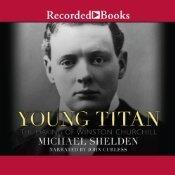 Young Titan: The Making of Winston Churchill
