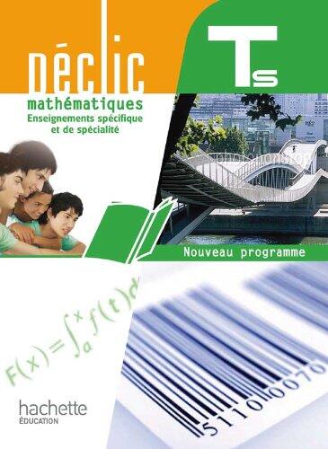 Déclic Maths Tle S Spécifique et Spécialité: Livre Élève Grand Format (Edition 2012)