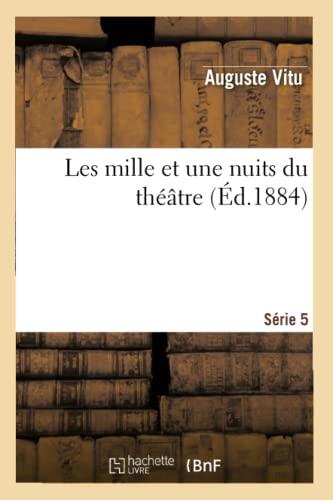 Les Mille Et Une Nuits Du Théâtre. 5e Série (Arts)