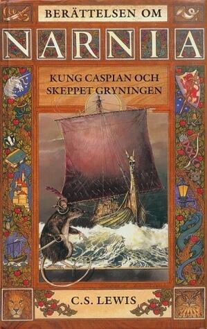 Kung Caspian och Skeppet Gryningen (Narnia, #5)