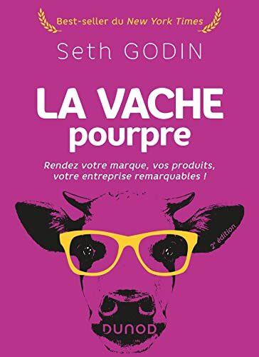 La vache pourpre - 2e éd.: Rendez votre marque, vos produits, votre entreprise remarquables !