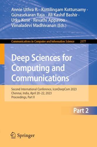 Deep Sciences for Computing and Communications: Second International Conference, IconDeepCom 2023, Chennai, India, April 20–22, 2023, Proceedings, Part ... Computer and Information Science Book 2177)
