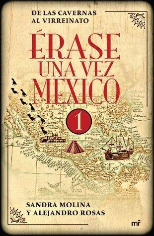 Érase una vez México I: De las cavernas al virreinato
