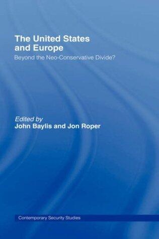 The United States and Europe: Beyond the Neo-Conservative Divide?