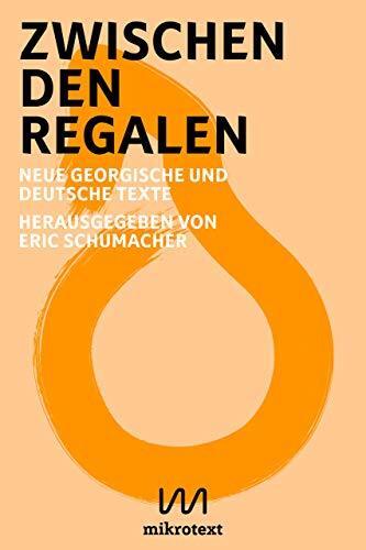 Zwischen Den Regalen: Neue Georgische Und Deutsche Texte