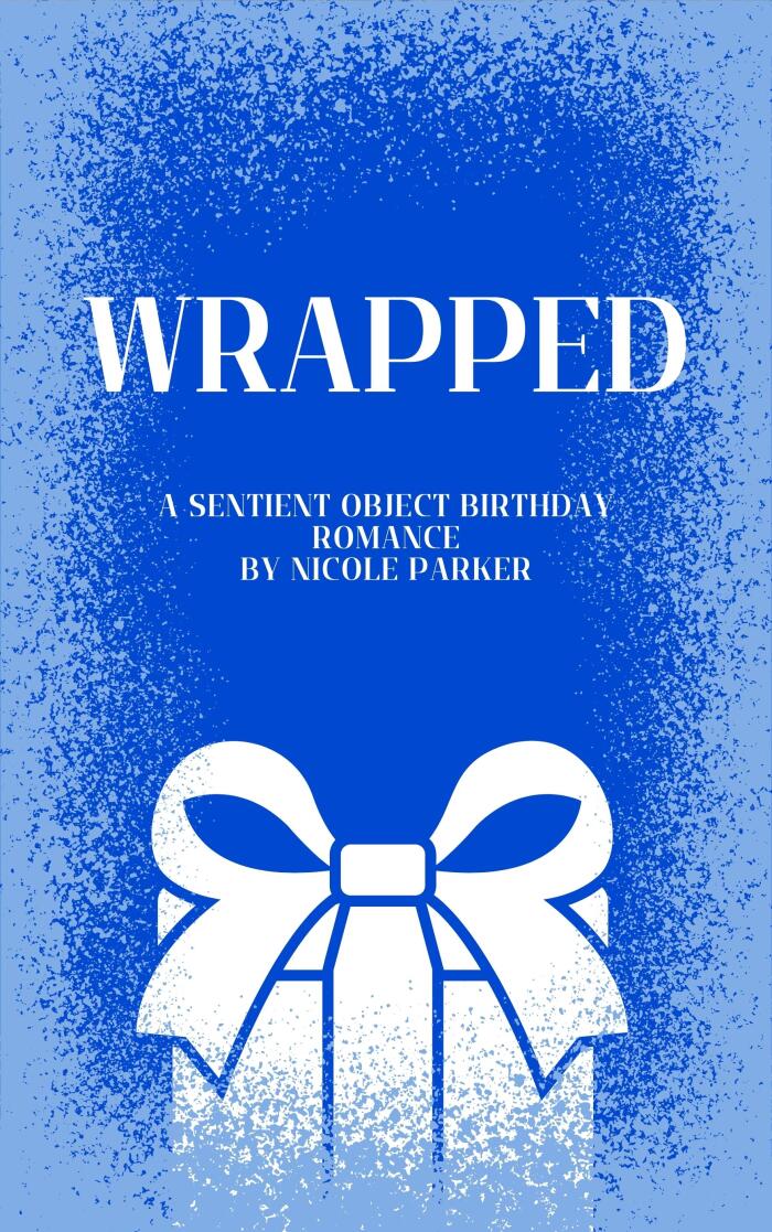 Wrapped: A Sentient Object Birthday Romance