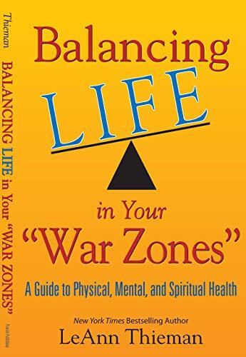 Balancing Life in Your "War Zones": A Guide to Physical, Mental and Spiritual Health
