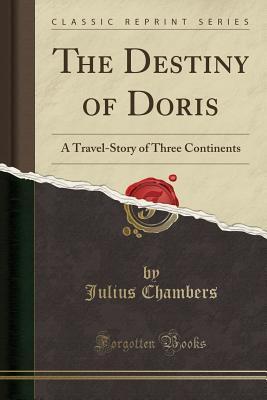 The Destiny of Doris: A Travel-Story of Three Continents