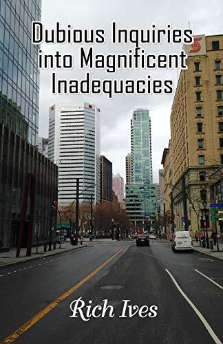 Dubious Inquiries into Magnificent Inadequacies