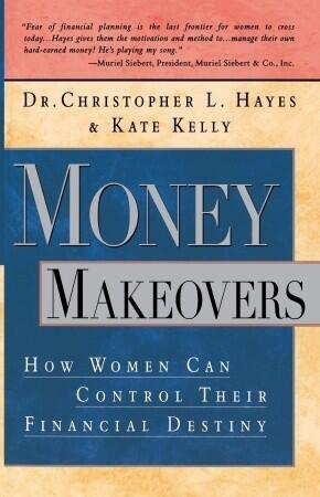 Money Makeovers: How Women Can Control Their Financial Destiny