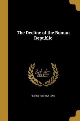 The Decline of the Roman Republic