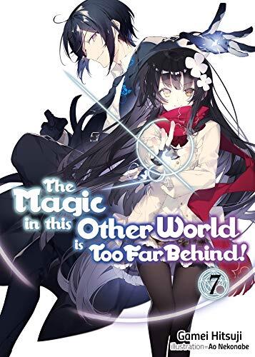 The Magic in This Other World is Too Far Behind! (Volume 7)