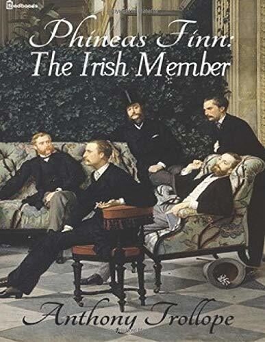 Phineas Finn: The Irish Member : New Edition