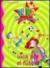 Kika Superbruja Loca Por El Fútbol