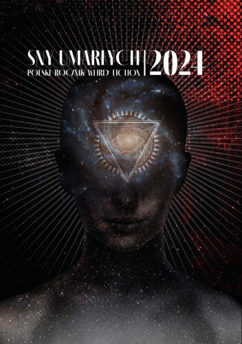 Sny Umarłych 2024. Polski rocznik weird fiction