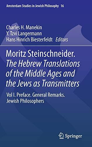 Moritz Steinschneider: The Hebrew Translations of the Middle Ages and the Jews as Transmitters (Vol I)
