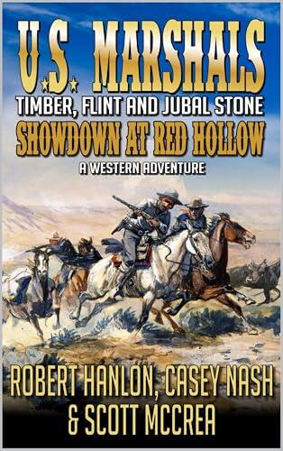 U.S. Marshals Timber, Flint And Jubal Stone: Showdown at Red Hollow: A Western Adventure