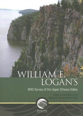 William E. Logan's 1845 Survey of the Upper Ottawa Valley (Mercury Series)