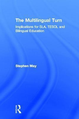 Multilingual Turn: Implications for Sla, Tesol, and Bilingual Education