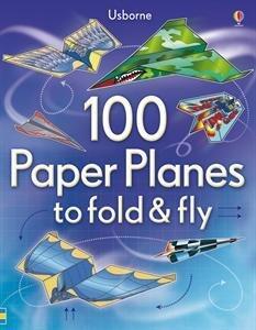 100 Paper Planes to fold & fly