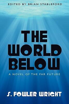The World Below: A Novel of the Far Future