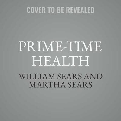 Prime-Time Health: A Scientifically Proven Plan for Feeling Young and Living Longer
