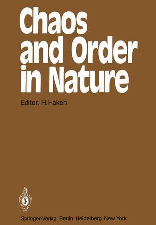 Chaos And Order In Nature: Proceedings Of The International Symposium On Synergetics At Schloss Elmau, Bavaria, April 27 May 2, 1981