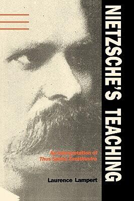Nietzsche's Teaching: An Interpretation of "Thus Spoke Zarathustra"