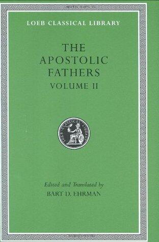 The Apostolic Fathers (Vol. 2): Epistle of Barnabas (Papias & Quadratus) Epistle to Diognetus (The Shepherd of Hermas)