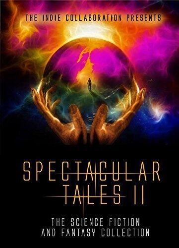 Spectacular Tales II: The Science Fiction and Fantasy Collection