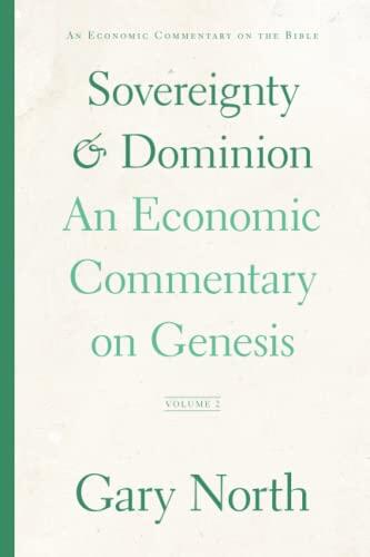 Sovereignty & Dominion: An Economic Commentary on Genesis, Volume 2