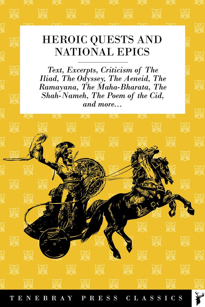 Heroic Quests & National Epics: The Iliad & The Odyssey, The Aeneid, Beowulf, Don Quixote, The Song of Roland and more. . .
