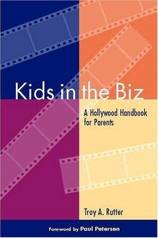 Kids in the Biz: A Hollywood Handbook for Parents