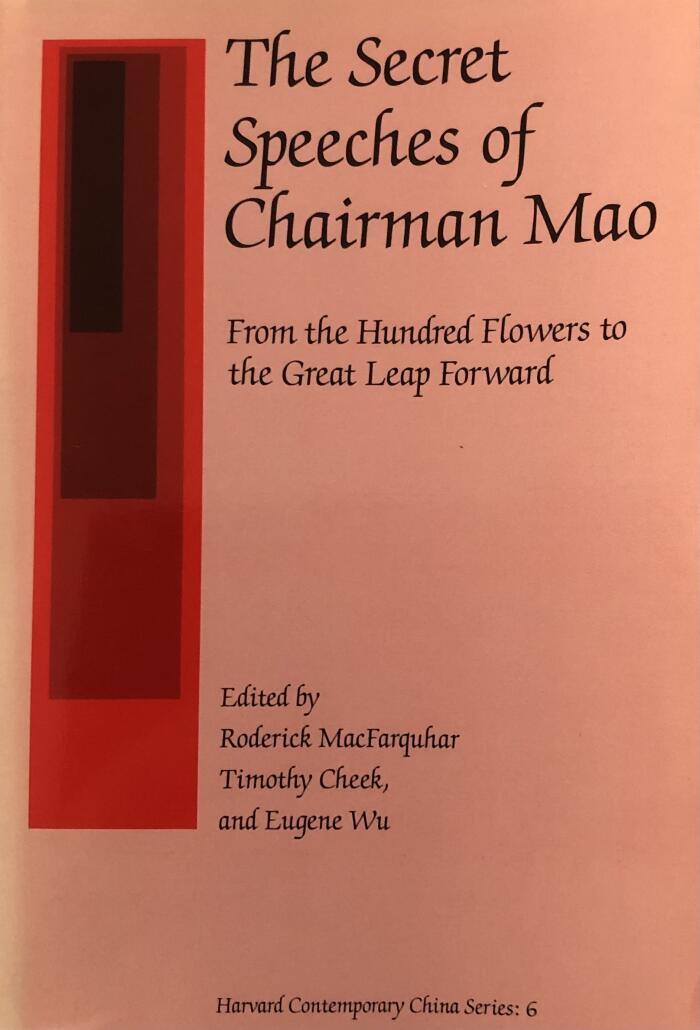 The Secret Speeches of Chairman Mao: From the Hundred Flowers to the Great Leap Forward