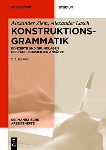 Konstruktionsgrammatik: Konzepte Und Grundlagen Gebrauchsbasierter Ans�tze