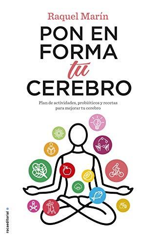 Pon en forma tu cerebro: Plan de actividades, probióticos y recetas para mejorar tu cerebro