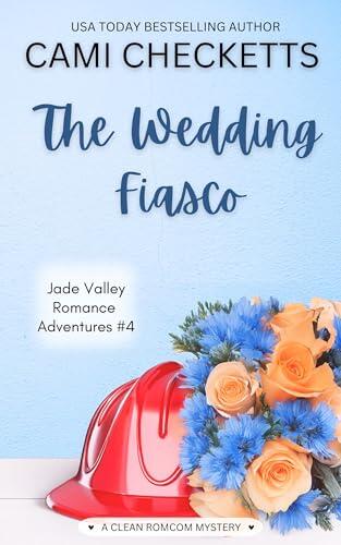 The Wedding Fiasco: A Clean Romcom Mystery